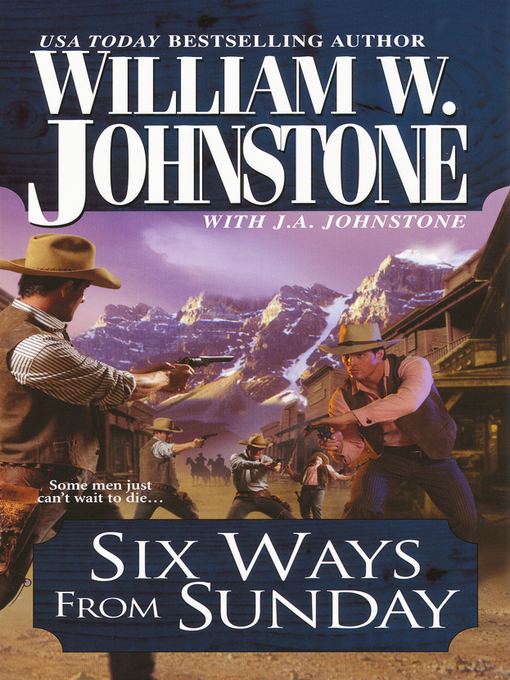 Title details for Six Ways From Sunday by William W. Johnstone - Available